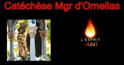 Catéchèse Mgr d'Ornellas - L'Esprti-Saint